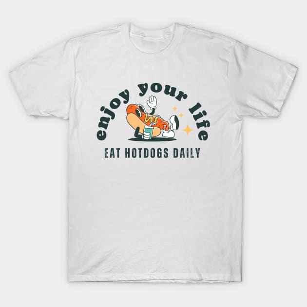 Enjoy your life, eat hotdogs daily T-Shirt by Teessential